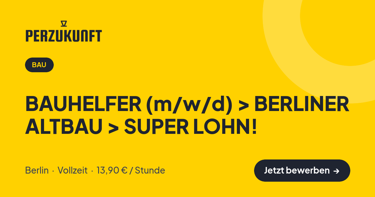 Stellenangebot: BAUHELFER (m/w/d) > BERLINER ALTBAU > SUPER LOHN! – Bau Jobs in Berlin – perZukunft