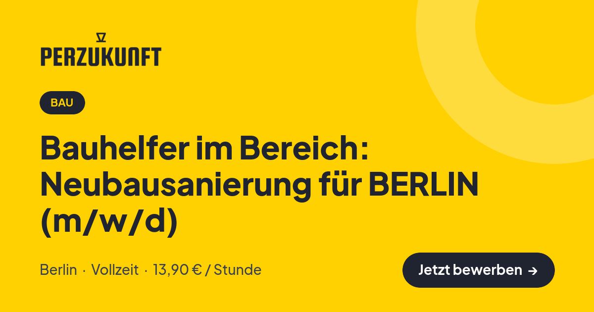 Stellenangebot: Bauhelfer im Bereich: Neubausanierung für BERLIN (m/w/d) – Bau Jobs in Berlin – perZukunft