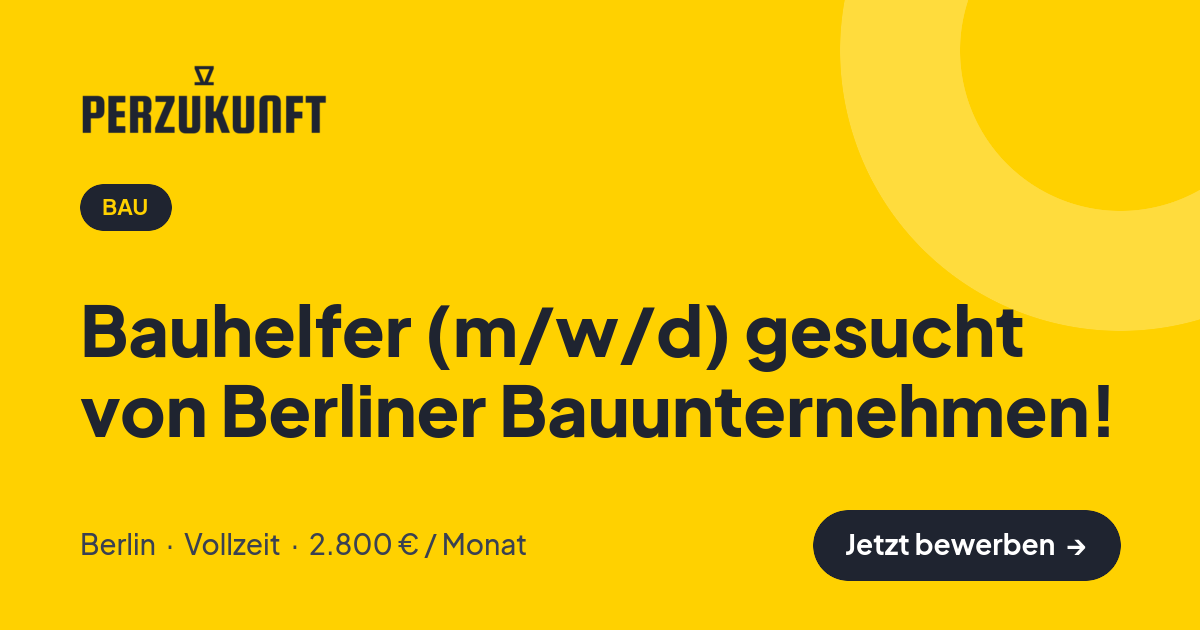 Stellenangebot: Bauhelfer (m/w/d) gesucht von Berliner Bauunternehmen! – Bau Jobs in Berlin – perZukunft