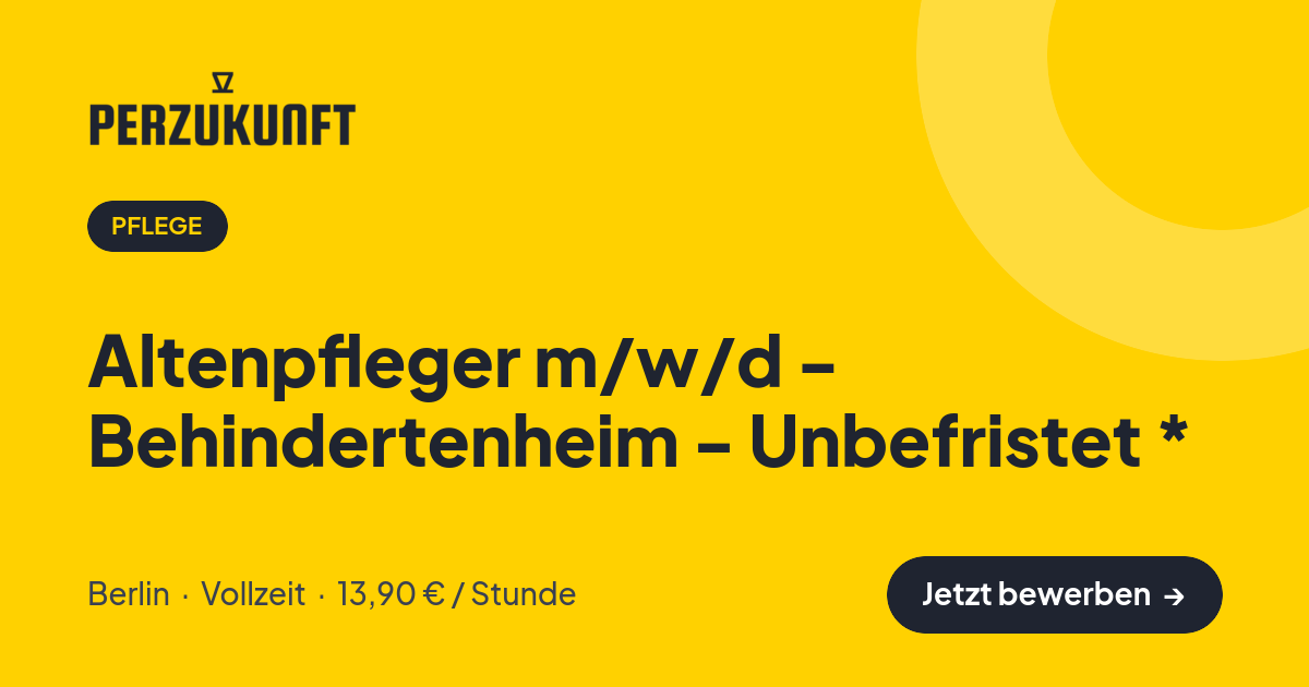 Stellenangebot: Altenpfleger m/w/d - Behindertenheim - Unbefristet * – Pflege Jobs in Berlin – perZukunft