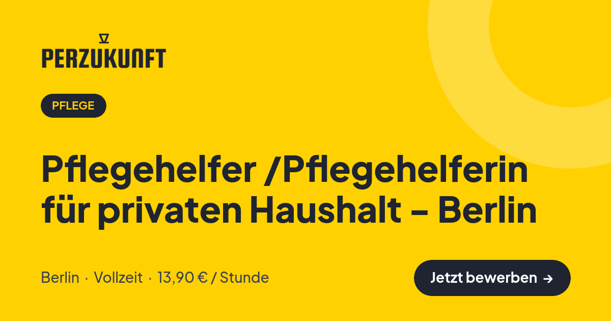 Stellenangebot: Pflegehelfer /Pflegehelferin für privaten Haushalt - Berlin – Pflege Jobs in Berlin – perZukunft