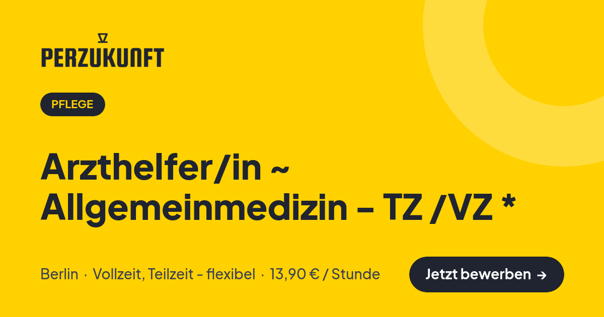 Stellenangebot: Arzthelfer/in ~ Allgemeinmedizin - TZ /VZ * – Pflege Jobs in Berlin – perZukunft