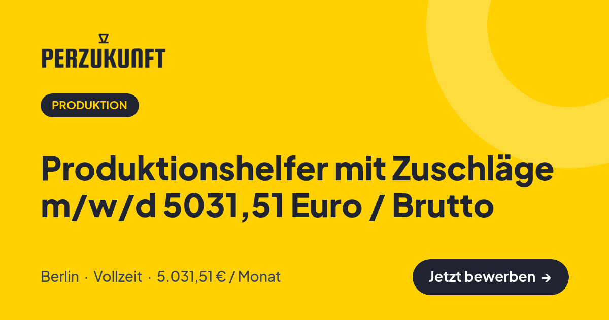 Stellenangebot: Produktionshelfer mit Zuschläge m/w/d 5031,51 Euro / Brutto – Produktion Jobs in Berlin – perZukunft