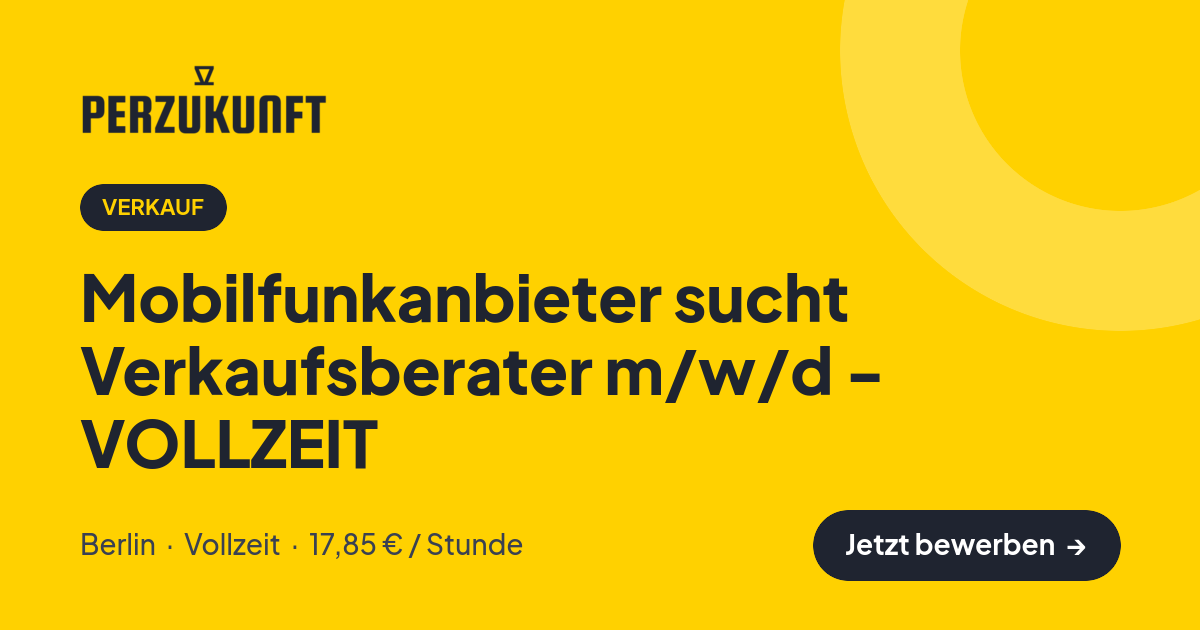 Stellenangebot: Mobilfunkanbieter sucht Verkaufsberater m/w/d - VOLLZEIT – Verkauf Jobs in Berlin – perZukunft