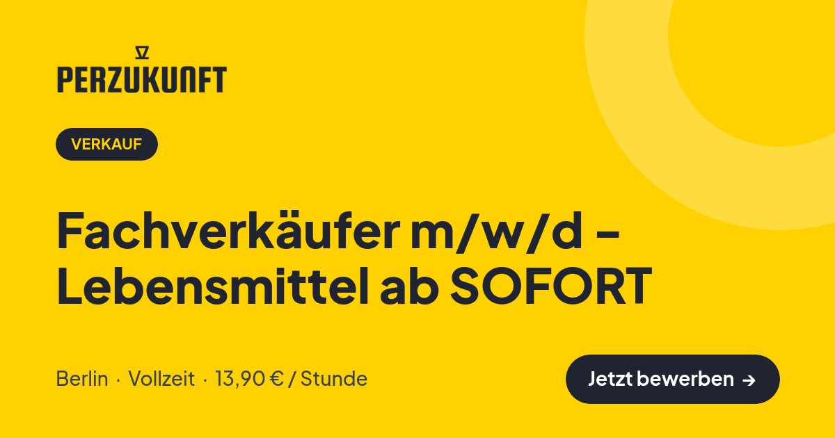 Stellenangebot: Fachverkäufer m/w/d - Lebensmittel ab SOFORT – Verkauf Jobs in Berlin – perZukunft
