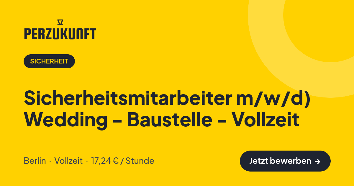 Stellenangebot: Sicherheitsmitarbeiter m/w/d) Wedding - Baustelle - Vollzeit – Sicherheit Jobs in Berlin – perZukunft