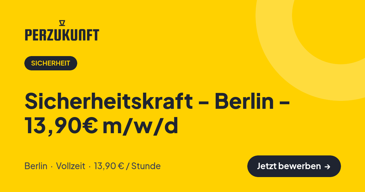Stellenangebot: Sicherheitskraft - Berlin - 13,90€ m/w/d – Sicherheit Jobs in Berlin – perZukunft