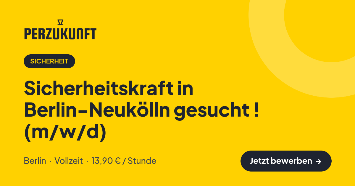 Stellenangebot: Sicherheitskraft in Berlin-Neukölln gesucht ! (m/w/d) – Sicherheit Jobs in Berlin – perZukunft