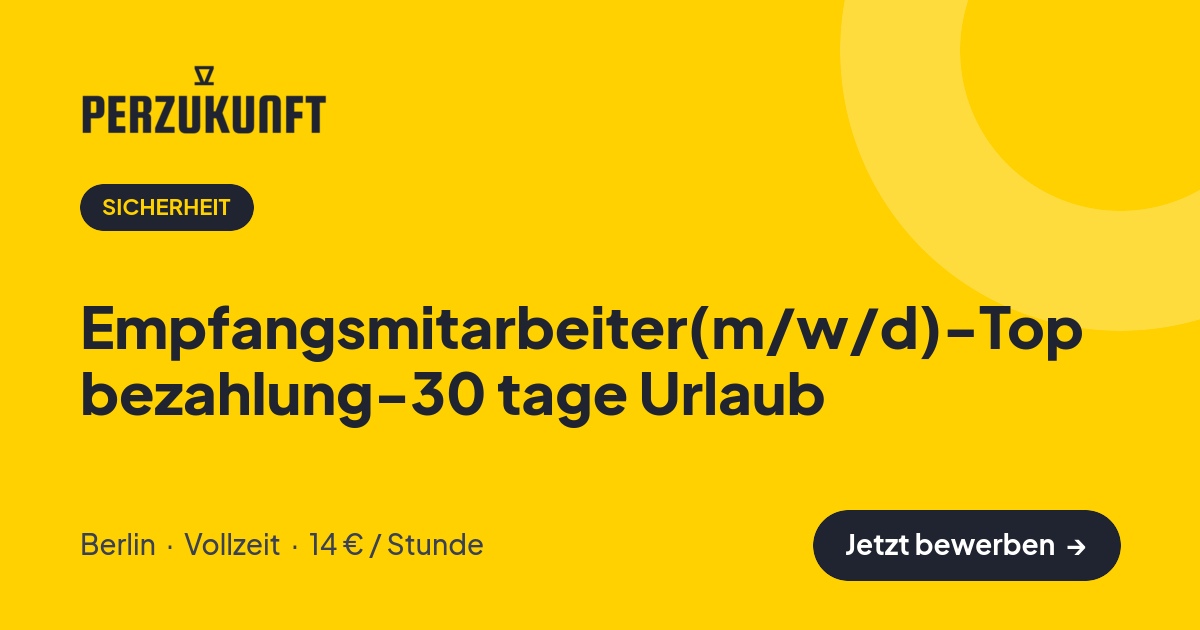 Stellenangebot: Empfangsmitarbeiter(m/w/d)-Top bezahlung-30 tage Urlaub – Sicherheit Jobs in Berlin – perZukunft