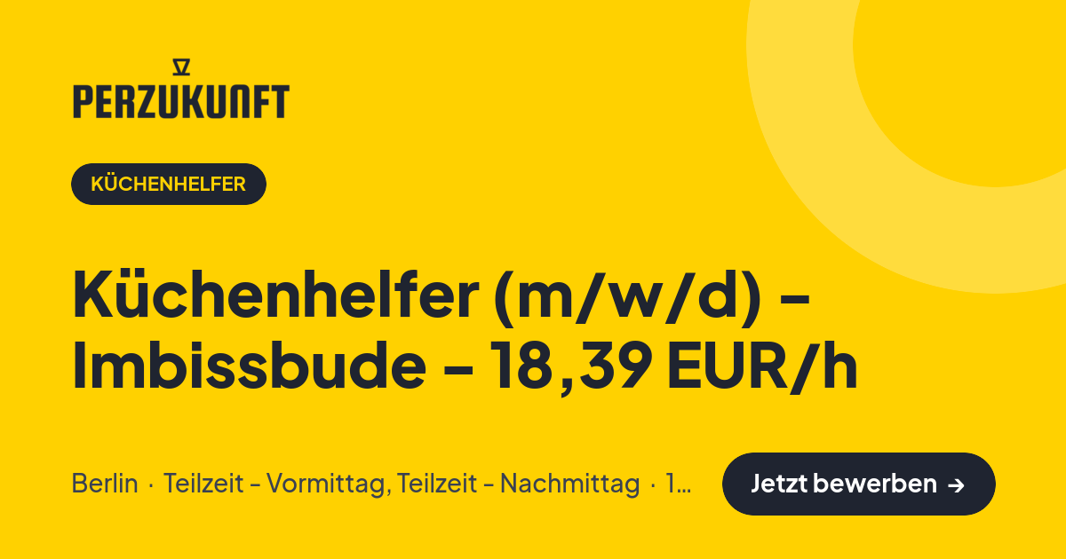 Stellenangebot: Küchenhelfer (m/w/d) - Imbissbude - 18,39 EUR/h – Küchenhelfer Jobs in Berlin – perZukunft