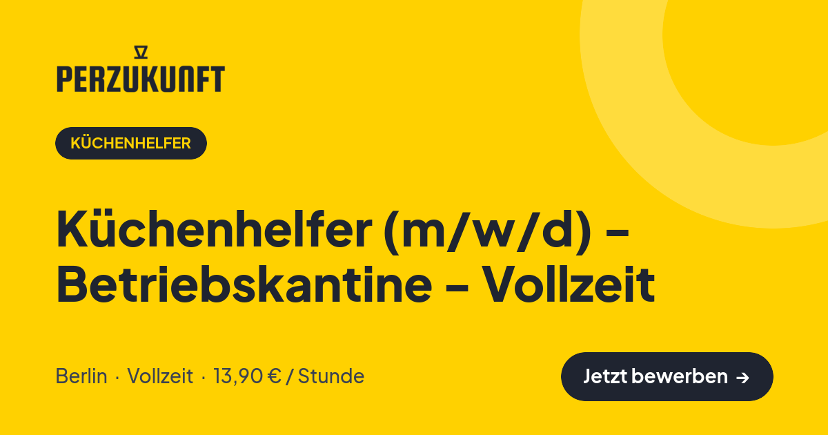 Stellenangebot: Küchenhelfer (m/w/d) - Betriebskantine - Vollzeit – Küchenhelfer Jobs in Berlin – perZukunft
