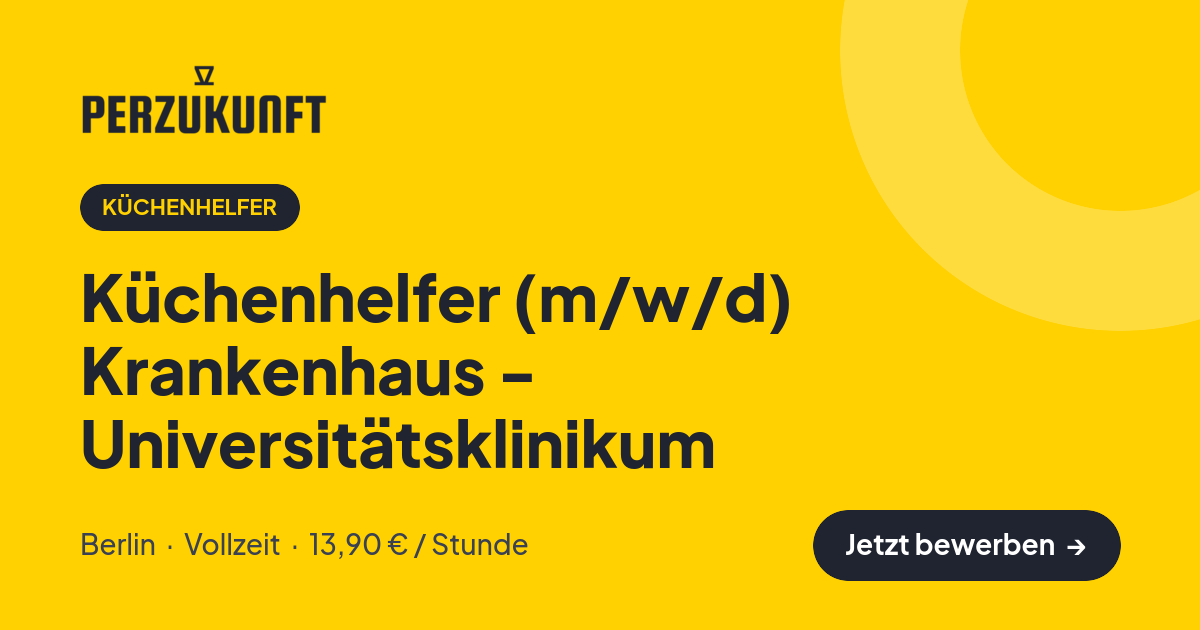 Stellenangebot: Küchenhelfer (m/w/d) Krankenhaus - Universitätsklinikum – Küchenhelfer Jobs in Berlin – perZukunft
