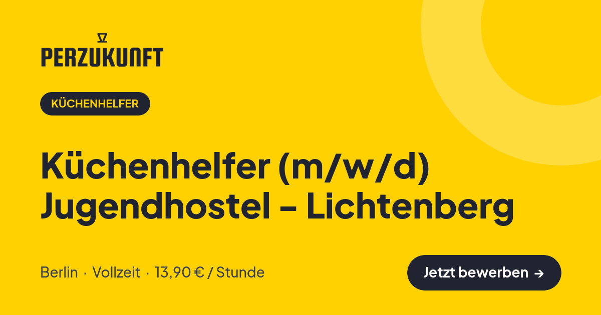 Stellenangebot: Küchenhelfer (m/w/d) Jugendhostel - Lichtenberg – Küchenhelfer Jobs in Berlin – perZukunft