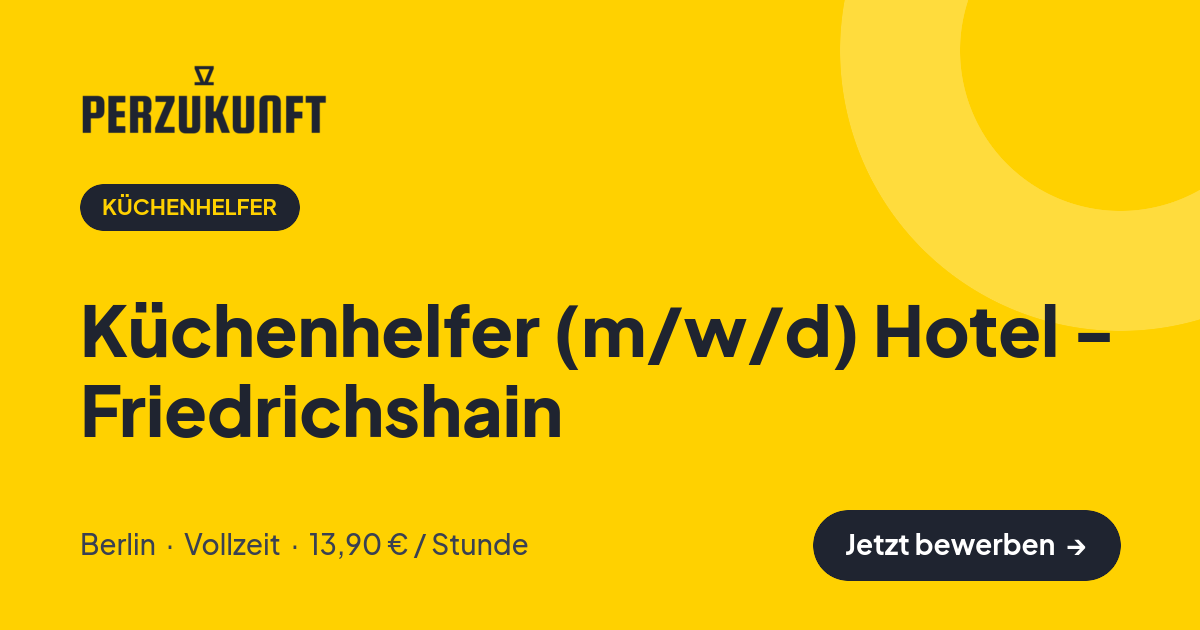 Stellenangebot: Küchenhelfer (m/w/d) Hotel - Friedrichshain – Küchenhelfer Jobs in Berlin – perZukunft