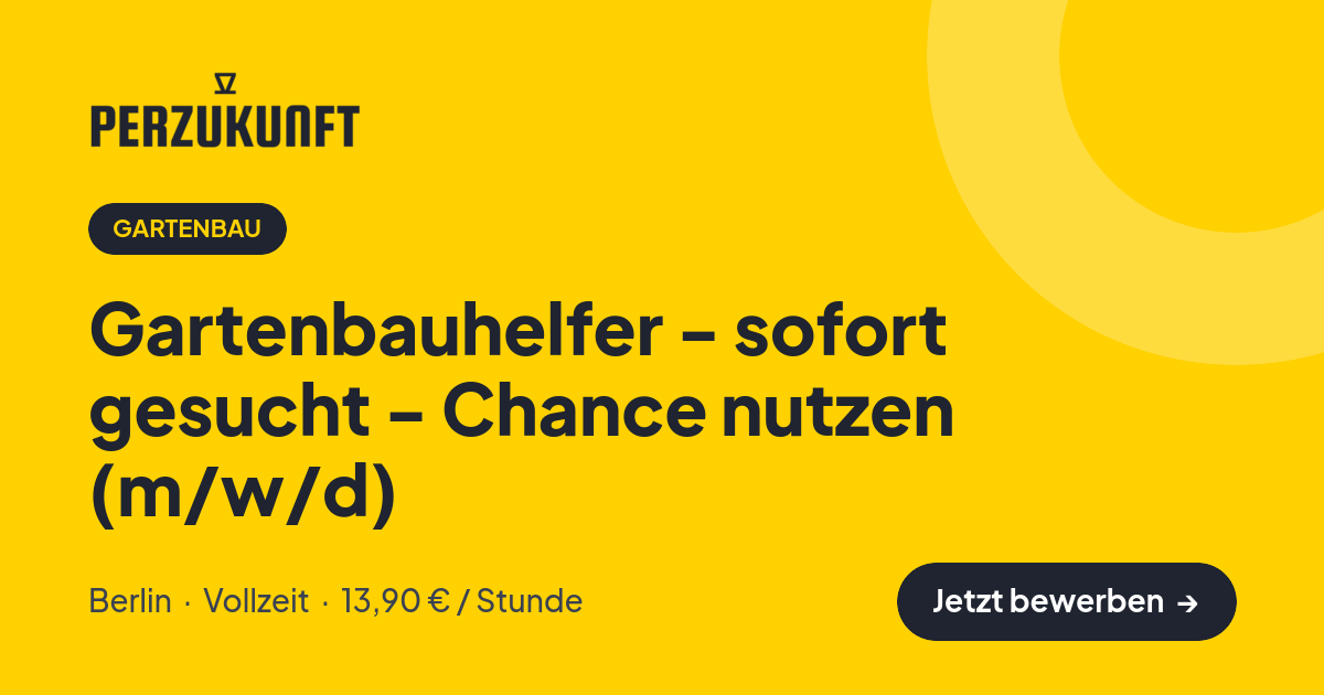 Stellenangebot: Gartenbauhelfer - sofort gesucht - Chance nutzen (m/w/d) – Gartenbau Jobs in Berlin – perZukunft