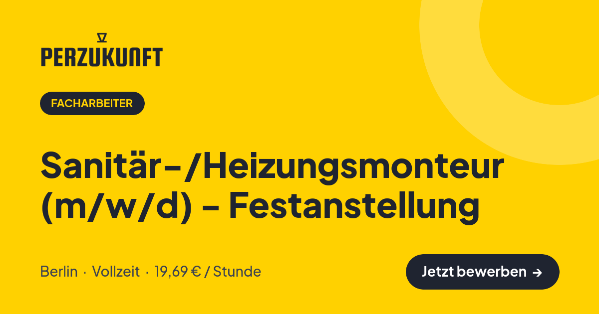 Stellenangebot: Sanitär-/Heizungsmonteur (m/w/d) - Festanstellung – Facharbeiter Jobs in Berlin – perZukunft