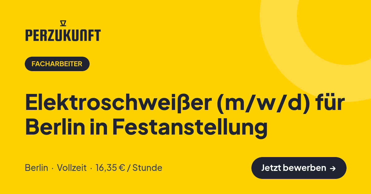 Stellenangebot: Elektroschweißer (m/w/d) für Berlin in Festanstellung – Facharbeiter Jobs in Berlin – perZukunft