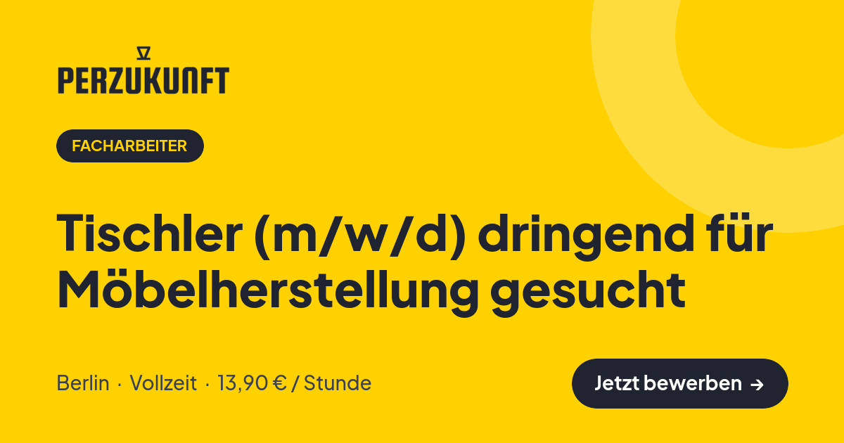 Stellenangebot: Tischler (m/w/d) dringend für Möbelherstellung gesucht – Facharbeiter Jobs in Berlin – perZukunft