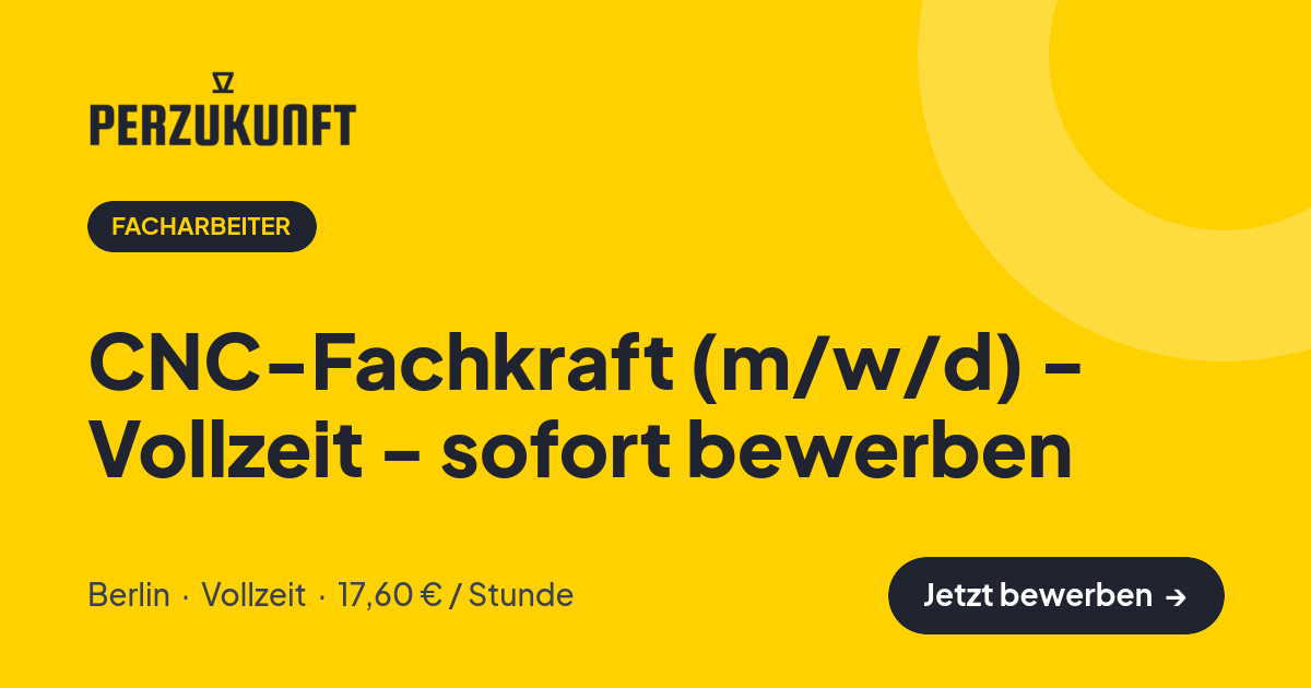 Stellenangebot: CNC-Fachkraft (m/w/d) - Vollzeit - sofort bewerben – Facharbeiter Jobs in Berlin – perZukunft