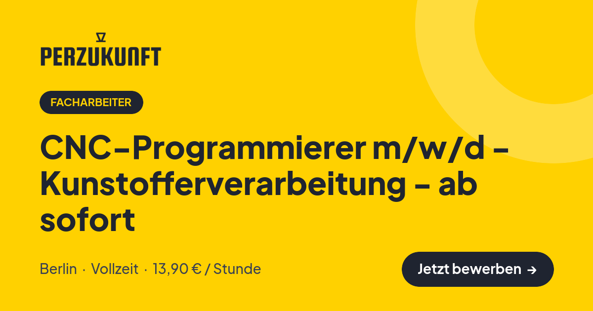Stellenangebot: CNC-Programmierer m/w/d - Kunstofferverarbeitung - ab sofort – Facharbeiter Jobs in Berlin – perZukunft