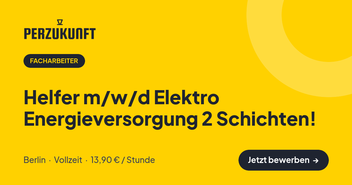 Stellenangebot: Helfer m/w/d Elektro Energieversorgung 2 Schichten! – Facharbeiter Jobs in Berlin – perZukunft