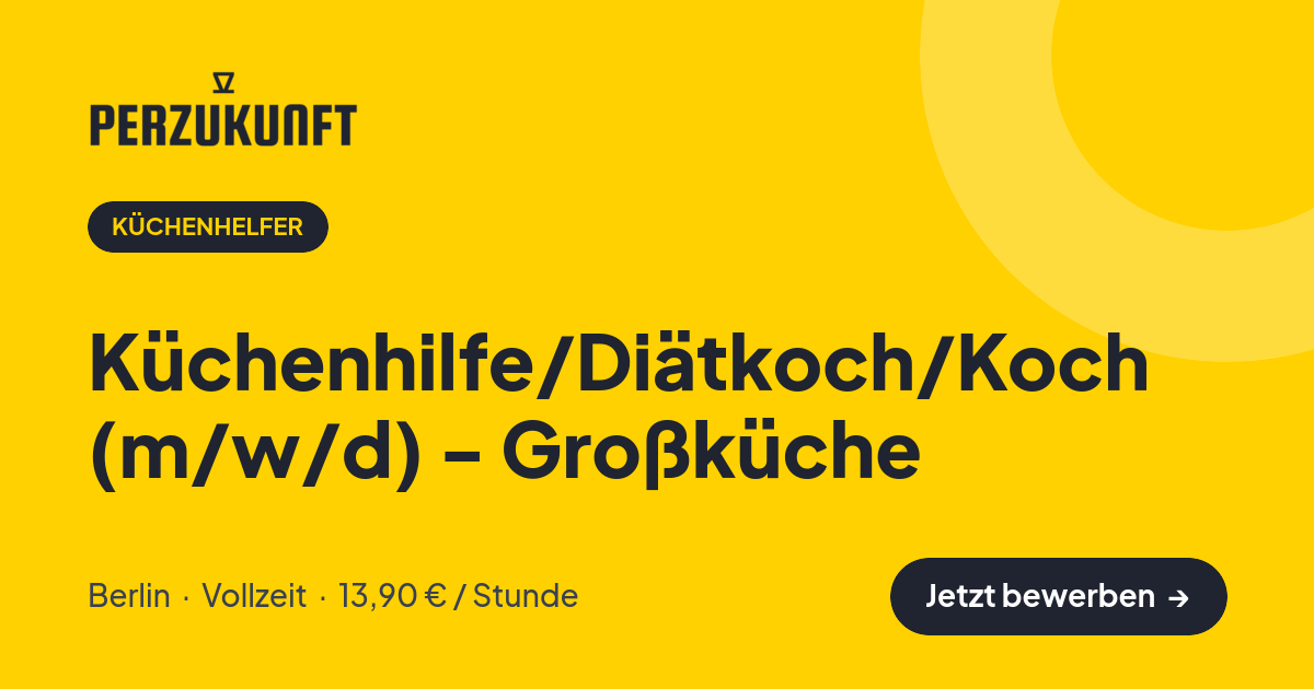 Stellenangebot: Küchenhilfe/Diätkoch/Koch (m/w/d) - Großküche – Küchenhelfer Jobs in Berlin – perZukunft