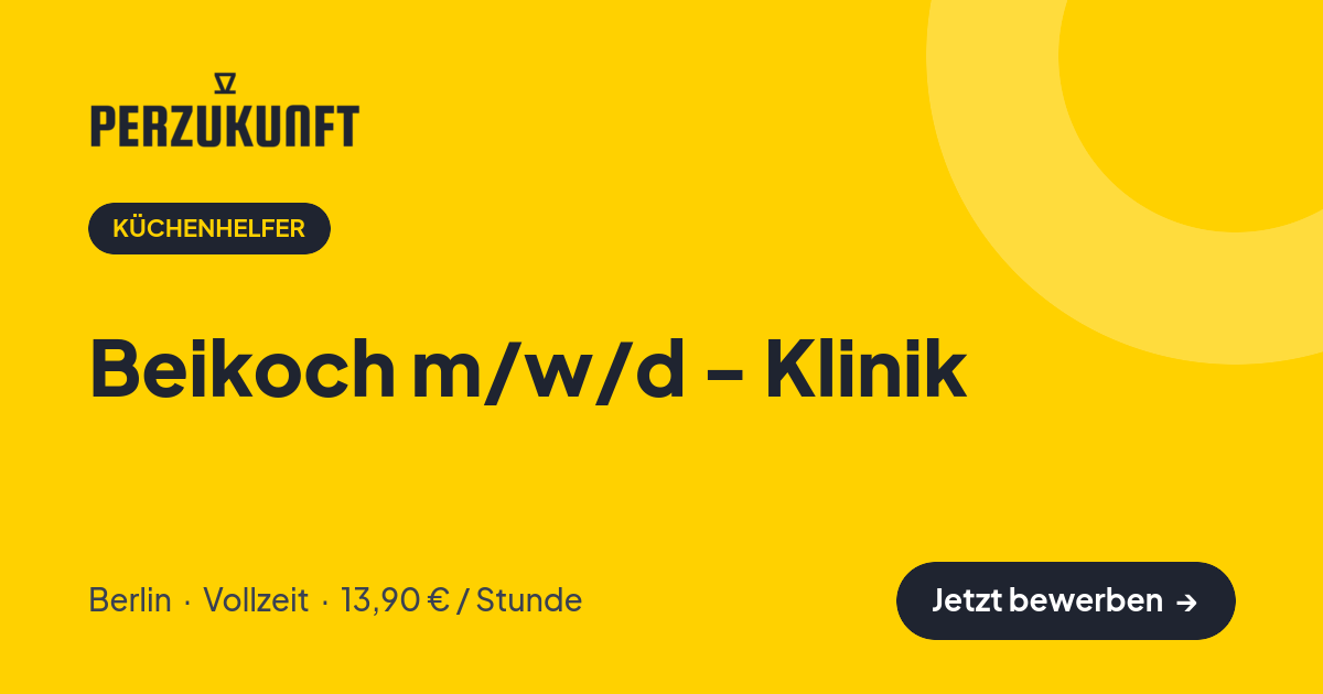 Stellenangebot: Beikoch m/w/d - Klinik – Küchenhelfer Jobs in Berlin – perZukunft