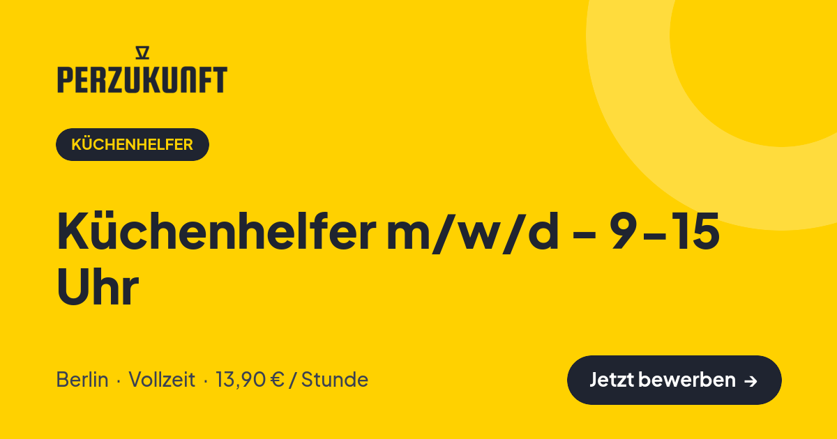 Stellenangebot: Küchenhelfer m/w/d - 9-15 Uhr – Küchenhelfer Jobs in Berlin – perZukunft