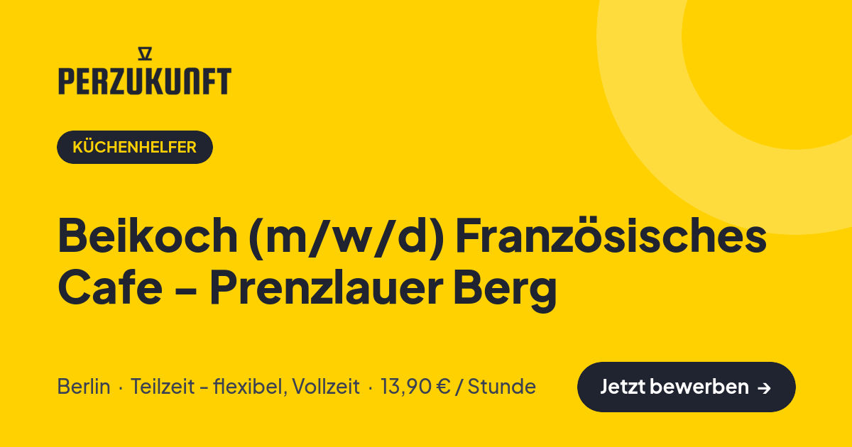 Stellenangebot: Beikoch (m/w/d) Französisches Cafe - Prenzlauer Berg – Küchenhelfer Jobs in Berlin – perZukunft