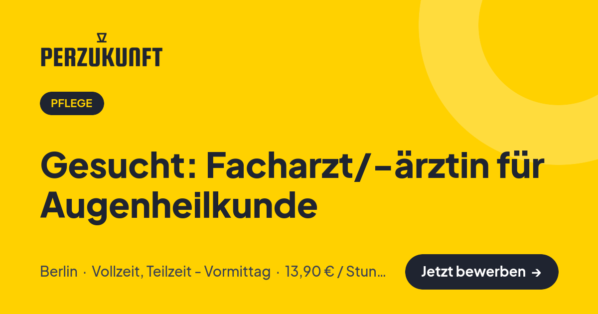 Stellenangebot: Gesucht: Facharzt/-ärztin für Augenheilkunde – Pflege Jobs in Berlin – perZukunft