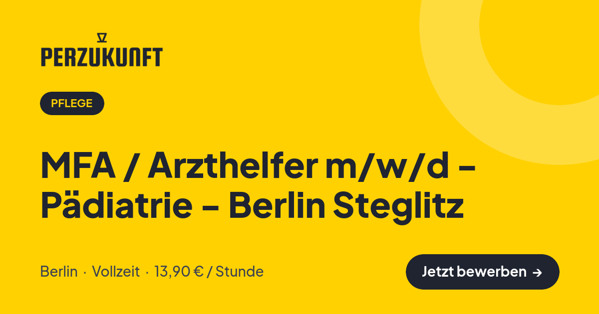 Stellenangebot: MFA / Arzthelfer m/w/d - Pädiatrie - Berlin Steglitz – Pflege Jobs in Berlin – perZukunft