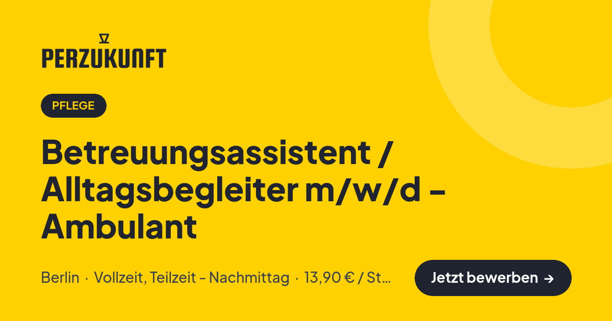Stellenangebot: Betreuungsassistent / Alltagsbegleiter m/w/d - Ambulant – Pflege Jobs in Berlin – perZukunft