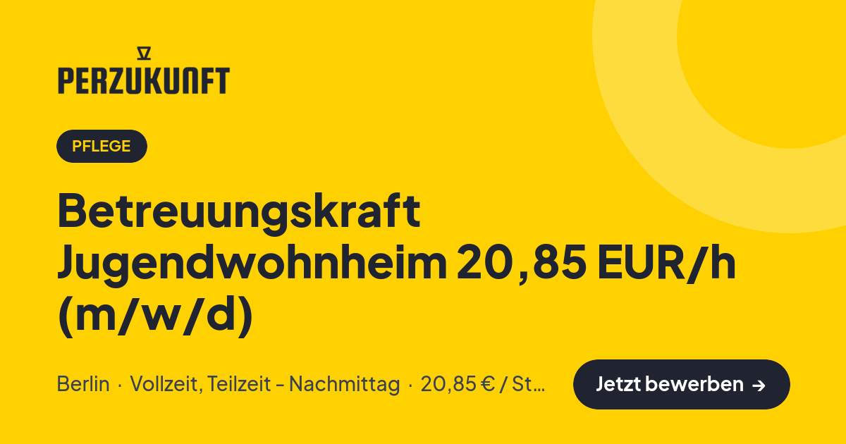 Stellenangebot: Betreuungskraft Jugendwohnheim 20,85 EUR/h (m/w/d) – Pflege Jobs in Berlin – perZukunft