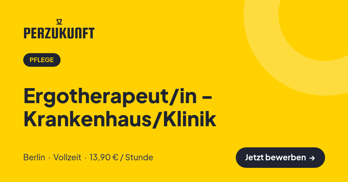 Stellenangebot: Ergotherapeut/in - Krankenhaus/Klinik – Pflege Jobs in Berlin – perZukunft