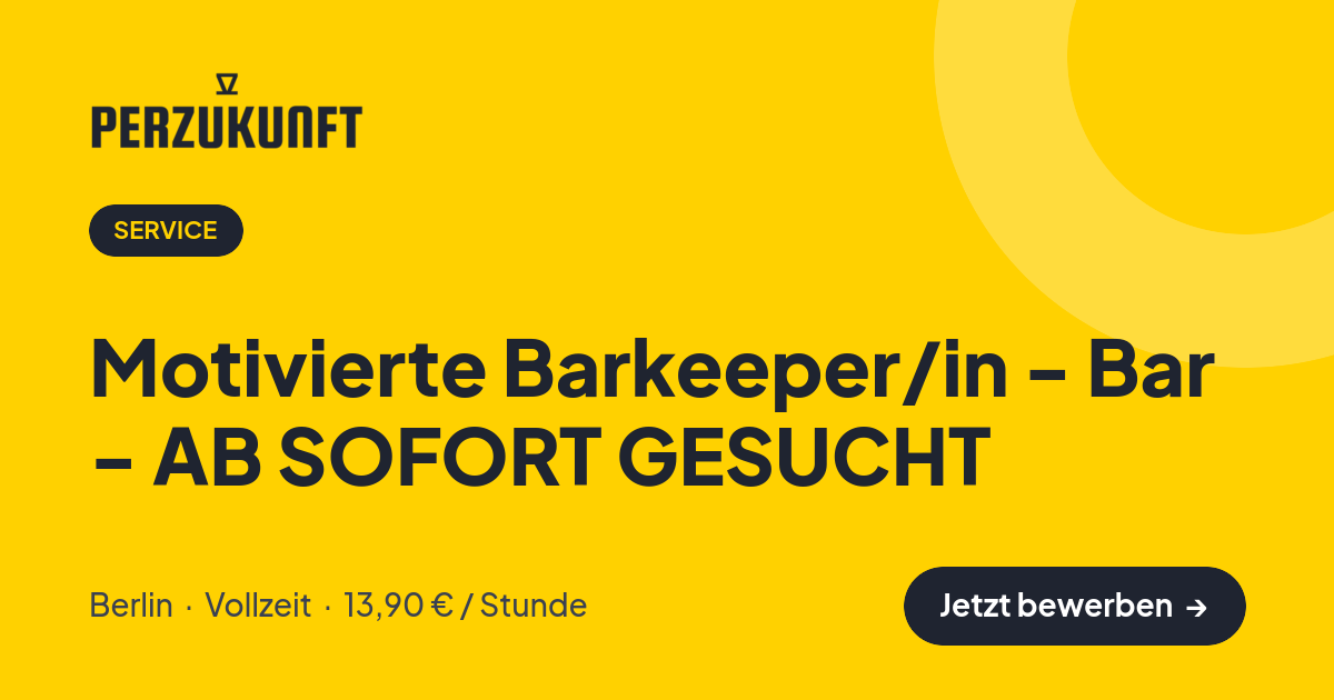 Stellenangebot: Motivierte Barkeeper/in - Bar - AB SOFORT GESUCHT – Service Jobs in Berlin – perZukunft