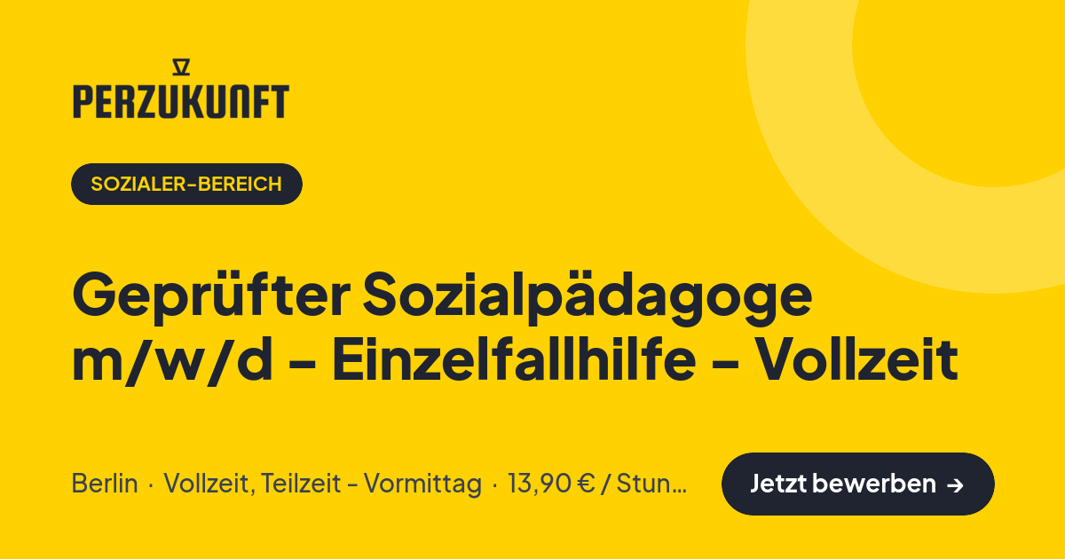 Stellenangebot: Geprüfter Sozialpädagoge m/w/d - Einzelfallhilfe - Vollzeit – Sozialer-Bereich Jobs in Berlin – perZukunft
