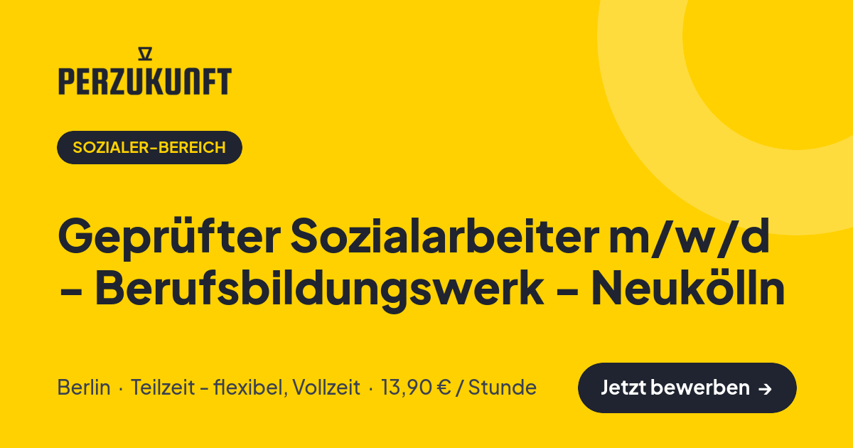 Stellenangebot: Geprüfter Sozialarbeiter m/w/d - Berufsbildungswerk - Neukölln – Sozialer-Bereich Jobs in Berlin – perZukunft