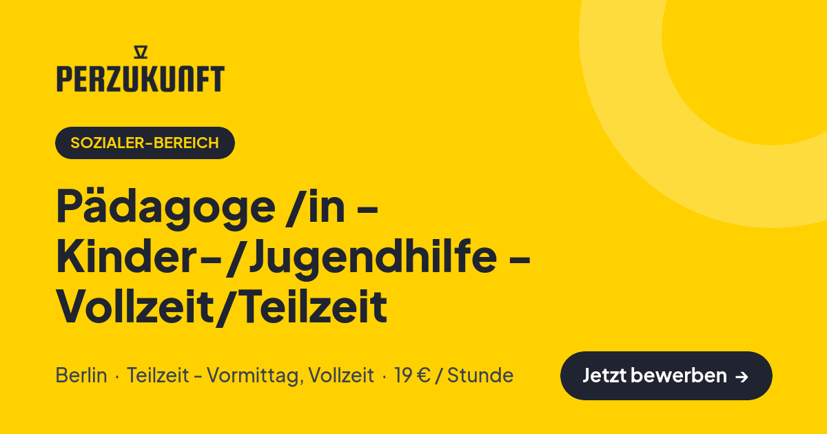 Stellenangebot: Pädagoge /in - Kinder-/Jugendhilfe - Vollzeit/Teilzeit – Sozialer-Bereich Jobs in Berlin – perZukunft