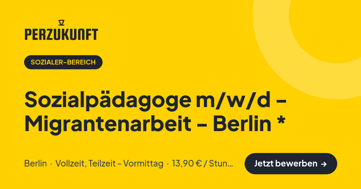 Stellenangebot: Sozialpädagoge m/w/d - Migrantenarbeit - Berlin * – Sozialer-Bereich Jobs in Berlin – perZukunft