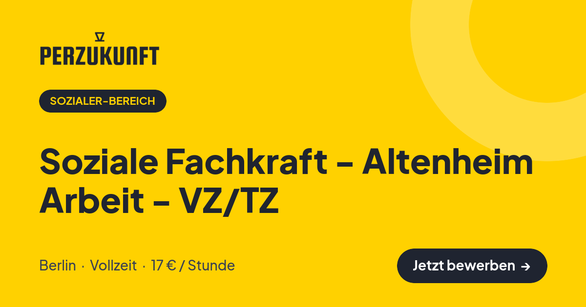 Stellenangebot: Soziale Fachkraft - Altenheim Arbeit - VZ/TZ – Sozialer-Bereich Jobs in Berlin – perZukunft