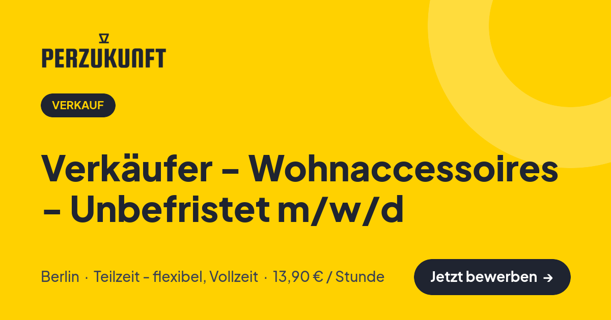 Stellenangebot: Verkäufer - Wohnaccessoires - Unbefristet m/w/d – Verkauf Jobs in Berlin – perZukunft