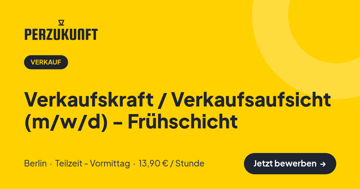 Stellenangebot: Verkaufskraft / Verkaufsaufsicht (m/w/d) - Frühschicht – Verkauf Jobs in Berlin – perZukunft