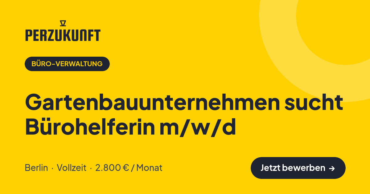 Stellenangebot: Gartenbauunternehmen sucht Bürohelferin m/w/d – Büro-Verwaltung Jobs in Berlin – perZukunft