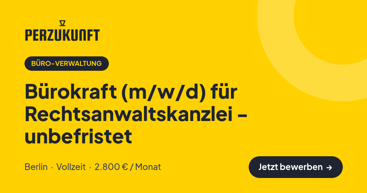 Stellenangebot: Bürokraft (m/w/d) für Rechtsanwaltskanzlei - unbefristet – Büro-Verwaltung Jobs in Berlin – perZukunft