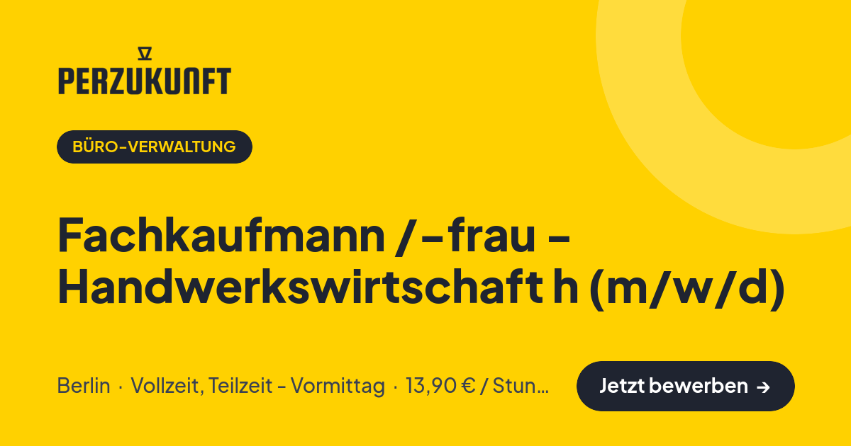 Stellenangebot: Fachkaufmann /-frau - Handwerkswirtschaft h (m/w/d) – Büro-Verwaltung Jobs in Berlin – perZukunft