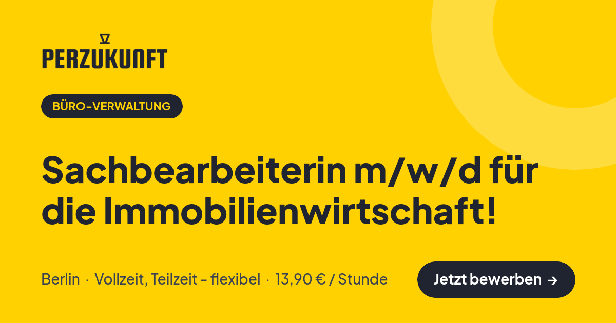 Stellenangebot: Sachbearbeiterin m/w/d für die Immobilienwirtschaft! – Büro-Verwaltung Jobs in Berlin – perZukunft