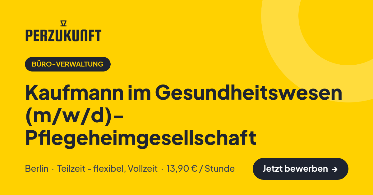 Stellenangebot: Kaufmann im Gesundheitswesen (m/w/d)- Pflegeheimgesellschaft – Büro-Verwaltung Jobs in Berlin – perZukunft