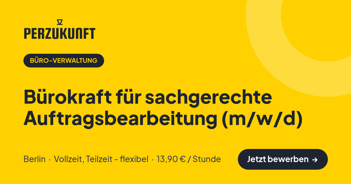 Stellenangebot: Bürokraft für sachgerechte Auftragsbearbeitung (m/w/d) – Büro-Verwaltung Jobs in Berlin – perZukunft