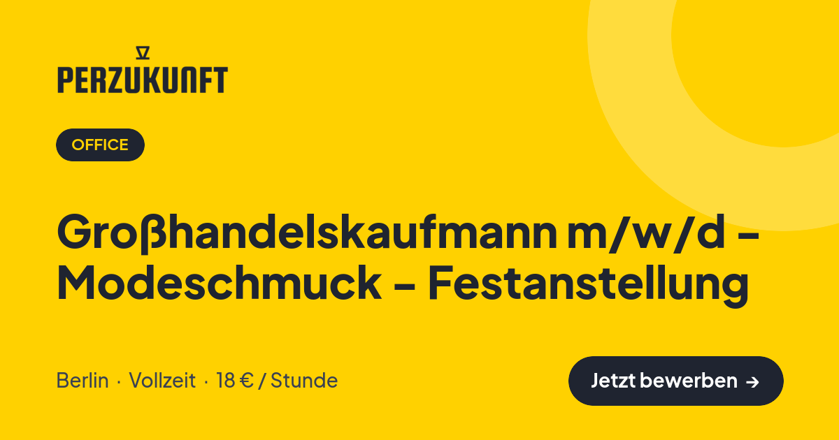 Stellenangebot: Großhandelskaufmann m/w/d - Modeschmuck - Festanstellung – Office Jobs in Berlin – perZukunft