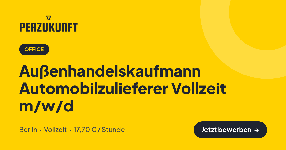 Stellenangebot: Außenhandelskaufmann Automobilzulieferer Vollzeit m/w/d – Office Jobs in Berlin – perZukunft